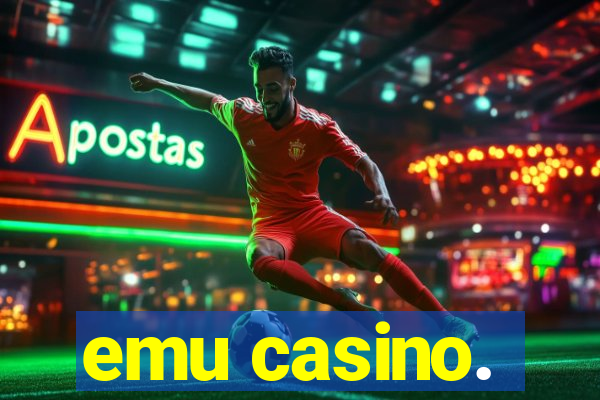 emu casino.