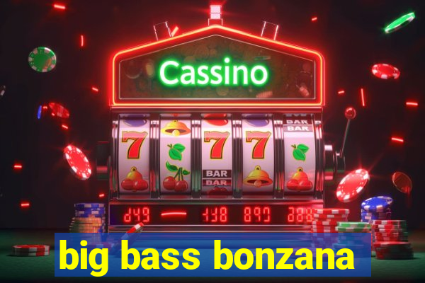 big bass bonzana