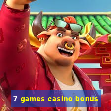 7 games casino bonus