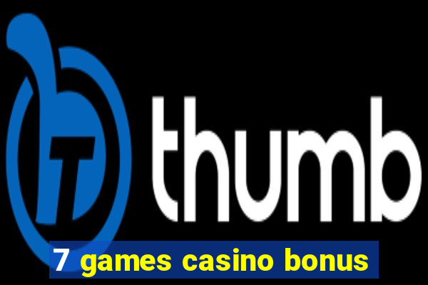 7 games casino bonus