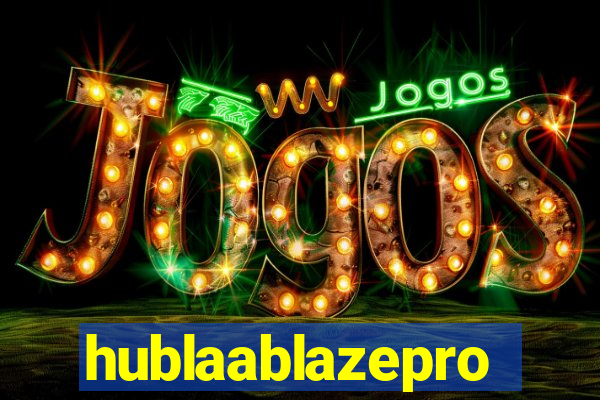 hublaablazepro