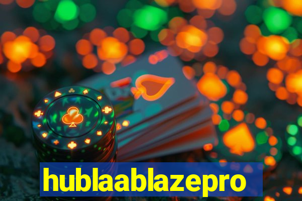 hublaablazepro