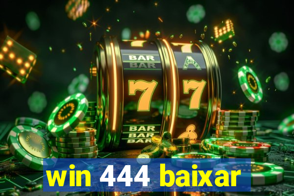 win 444 baixar