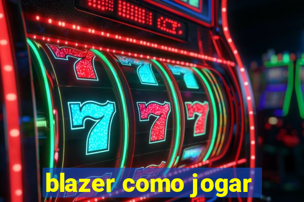 blazer como jogar