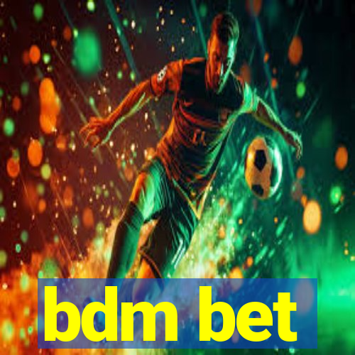 bdm bet