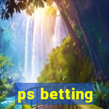 ps betting