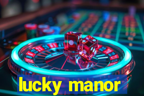 lucky manor