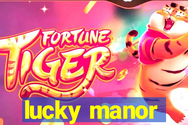 lucky manor