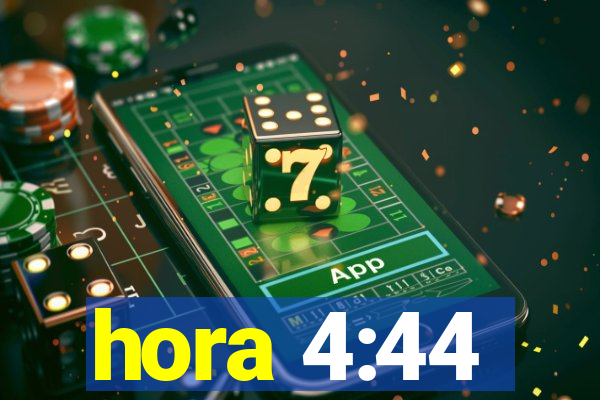 hora 4:44