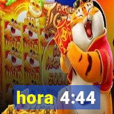 hora 4:44