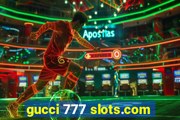 gucci 777 slots.com