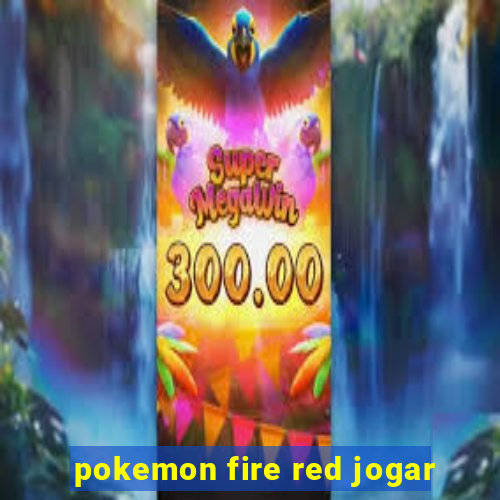 pokemon fire red jogar