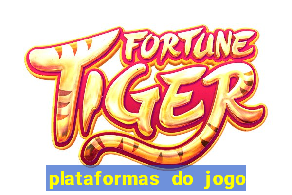 plataformas do jogo do tigrinho