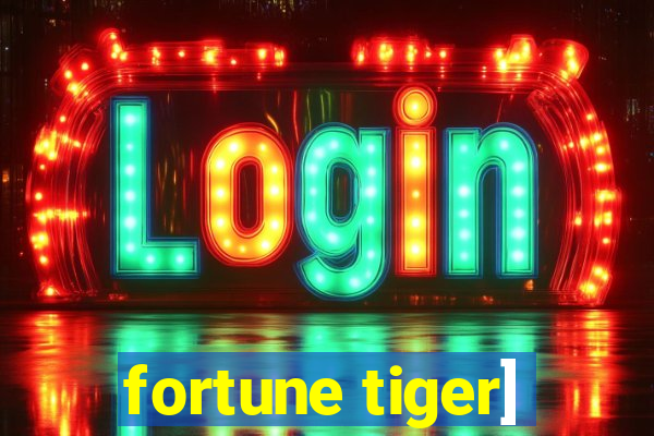 fortune tiger]