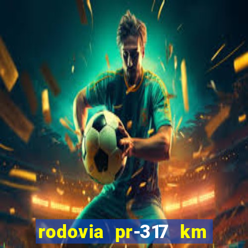 rodovia pr-317 km 155 0m sentido cresc