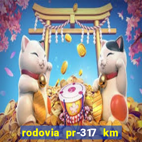 rodovia pr-317 km 155 0m sentido cresc