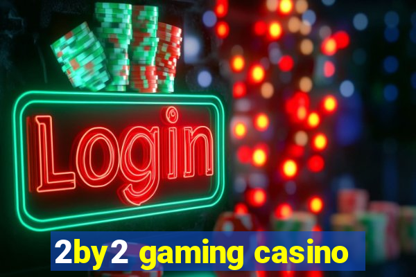 2by2 gaming casino