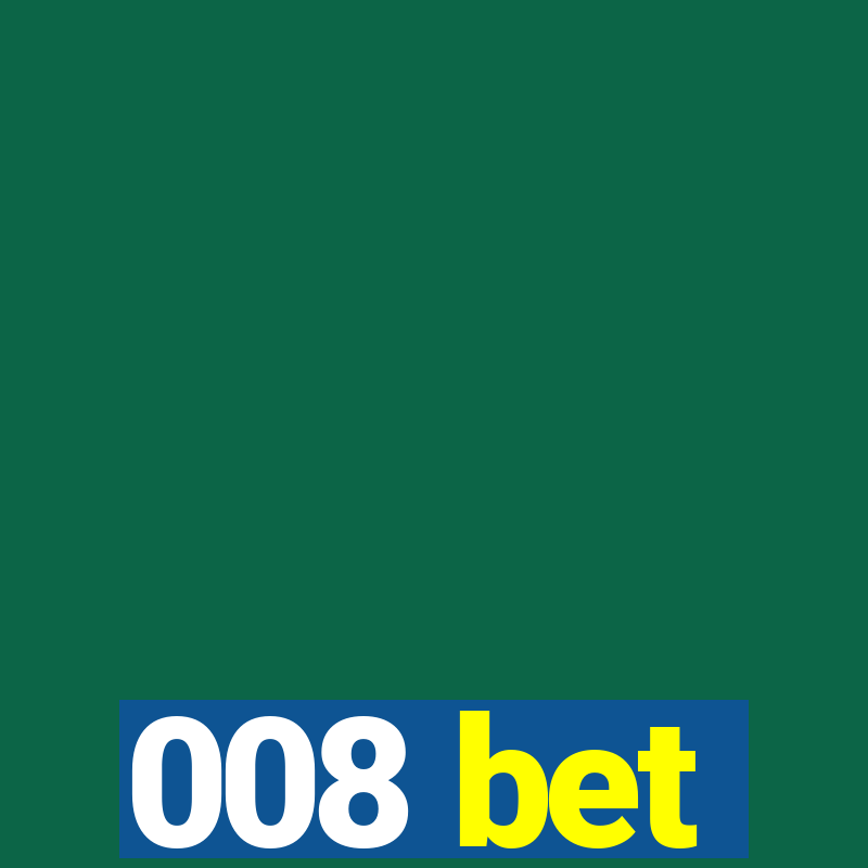 008 bet