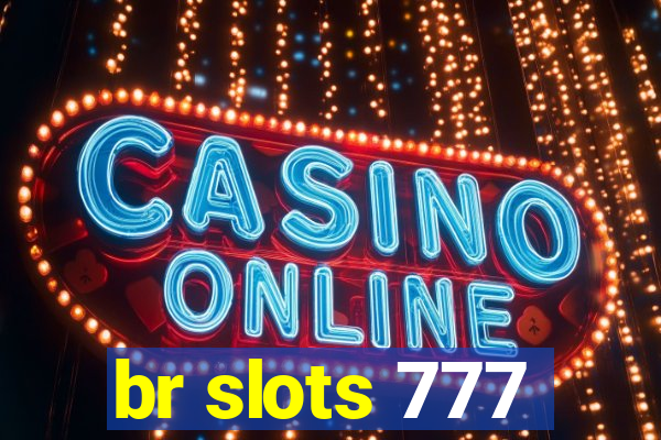 br slots 777