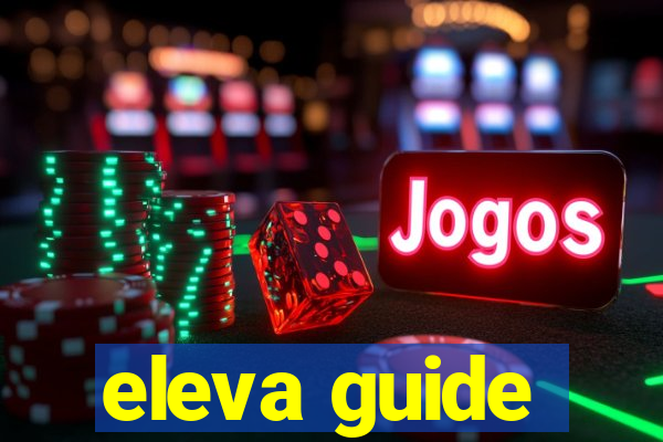 eleva guide