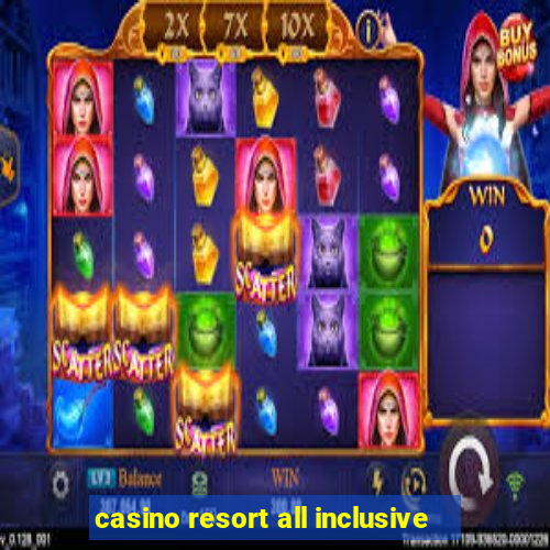 casino resort all inclusive