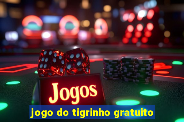 jogo do tigrinho gratuito