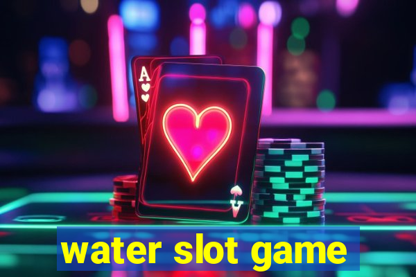 water slot game