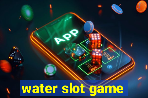 water slot game