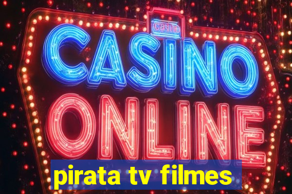 pirata tv filmes