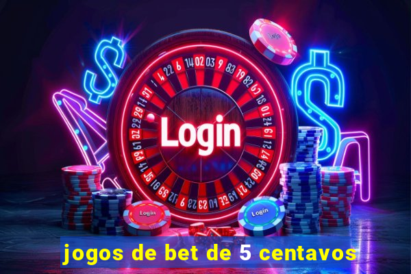 jogos de bet de 5 centavos