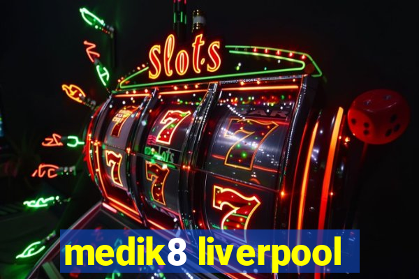 medik8 liverpool