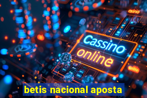 betis nacional aposta