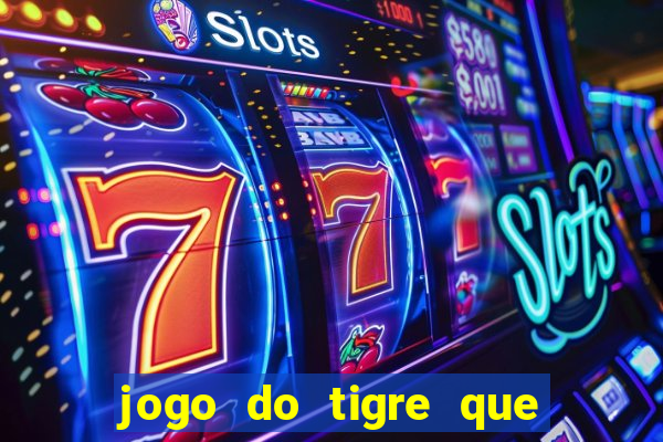 jogo do tigre que paga bem