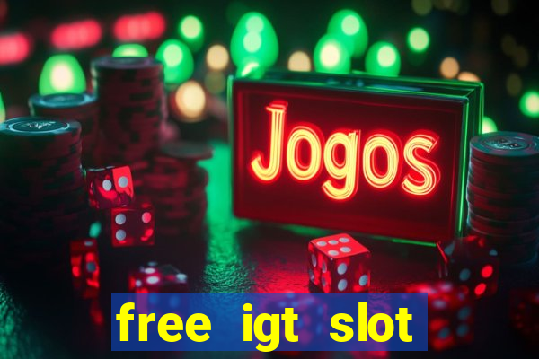 free igt slot games for fun