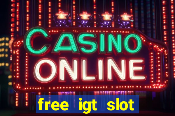 free igt slot games for fun