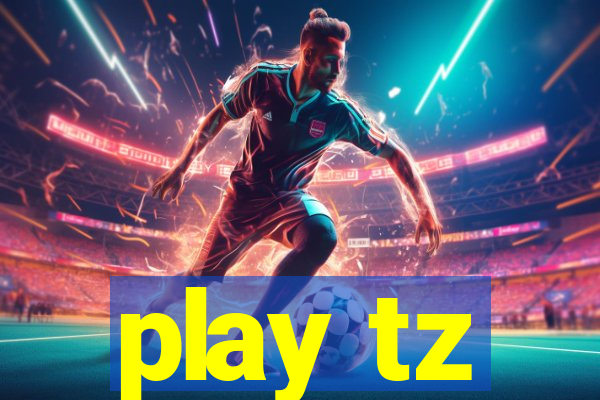 play tz