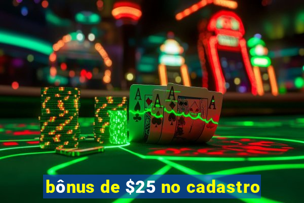 bônus de $25 no cadastro