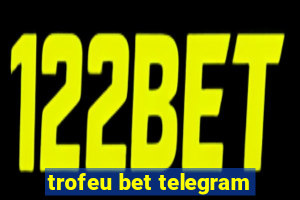 trofeu bet telegram