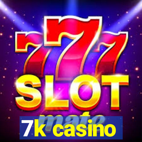 7k casino