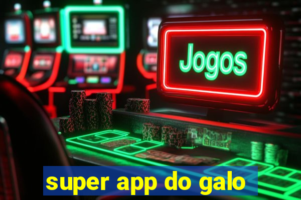 super app do galo