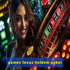 games texas holdem poker