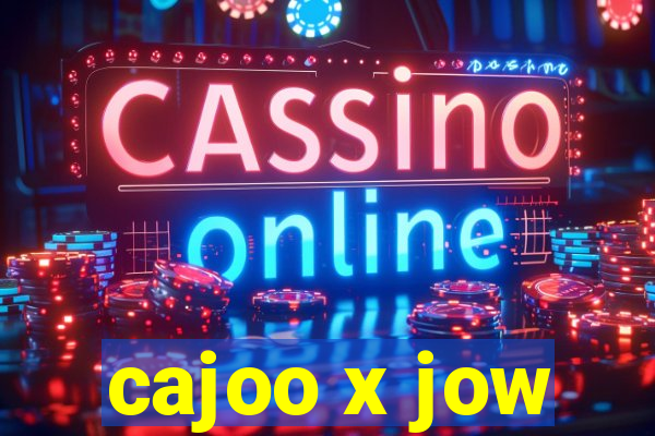 cajoo x jow