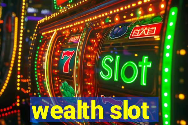 wealth slot