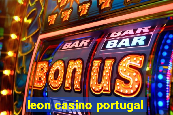 leon casino portugal