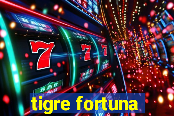 tigre fortuna