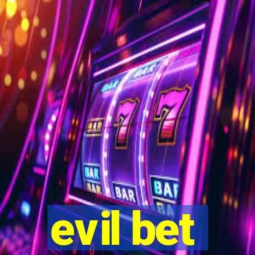 evil bet