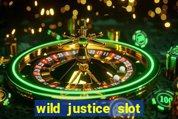 wild justice slot free play