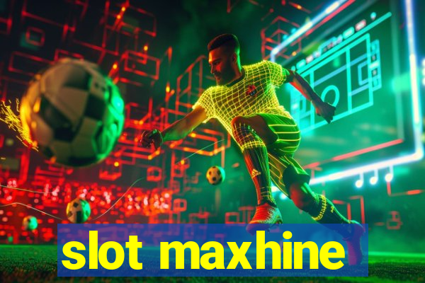 slot maxhine