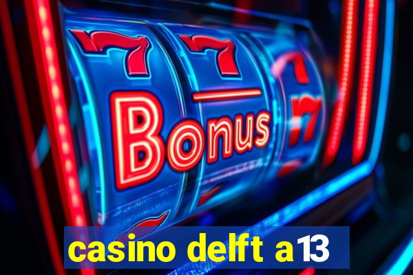 casino delft a13