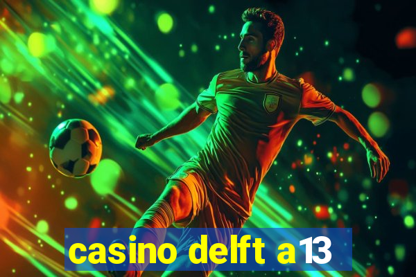 casino delft a13